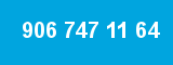 906 747 11 64